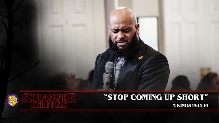 "Stop Coming Up Short" 2 Kings 13:14-19::Stranger Things