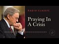 Praying in Crisis - Radio Classic – Dr. Charles Stanley