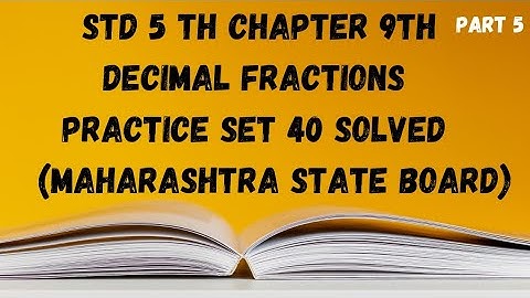Std 5th Chapter 9 th Math Decimal Fractions problem Set 40 l Vrushali Dixit-Kulkarni l Hindi
