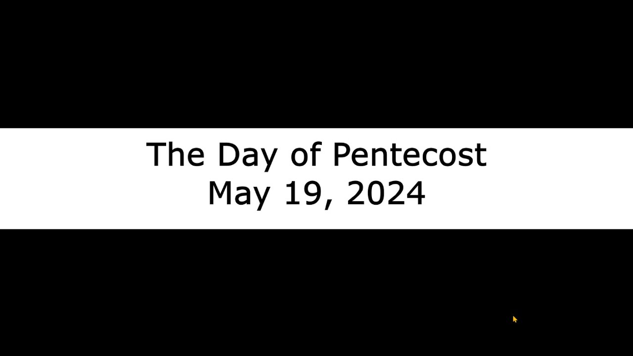 The Day of Pentecost - May 19, 2024 - YouTube