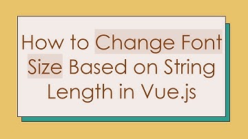 How to Change Font Size Based on String Length in Vue.js