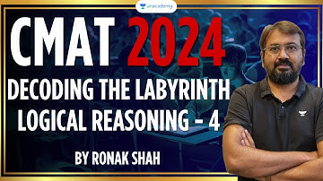 CMAT 2024 | Decoding the Labyrinth | Logical Reasoning - 04 | Ronak Shah