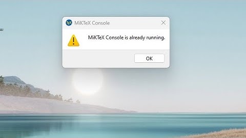 حل مشكلة  شائعة في miktex عند فتحه "miktex console is already running "