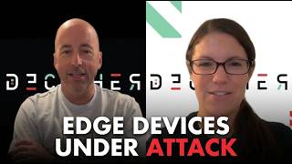 Edge Devices Under Attack, a Threatcon Preview, and Communication Breakdowns