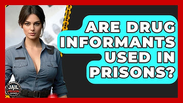 Are Drug Informants Used In Prisons? - Jail & Prison Insider