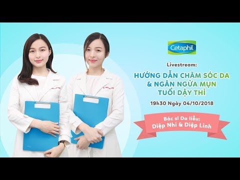 Livestream: Bác sĩ da liễu hướng dẫn chăm sóc da & ngăn ngừa mụn tuổi dậy thì| Cetaphil