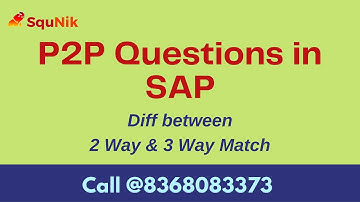 2 Way Match & 3 Way Match in SAP || Interview Question of P2P | SquNik