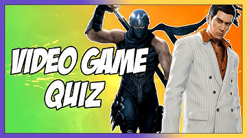 Video Game Quiz #35 - Images, Music, Characters, Locations and Bosses