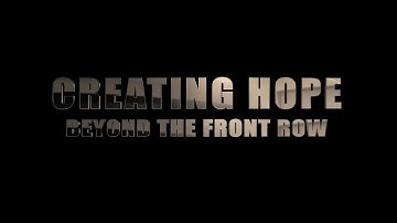 Creating Hope Beyond The Front Row: Trailer