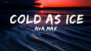 Ava Max - Cold As Ice [Lyrics]