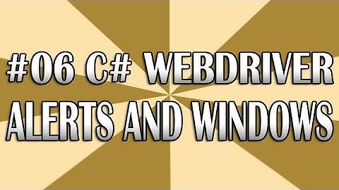 C# WebDriver Tutorial 06 (Alerts and Windows) | QAShahin