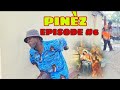 PINÈZ EPISODE #6 ZEN PIRÈD NANA AK TCHANPAN FRAPE LAMÈSI NI ANATÈS BAGAY YO MELANJE NAN EP 6 LA