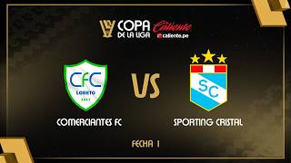 🔴 EN VIVO |COMERCIANTES FC VS SPORTING CRISTAL | COPA CALIENTE DE LA LIGA | FECHA 1