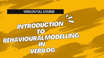 Introduction to Behavioral Modeling in Verilog | Simplify Digital Design || All about VLSI ||