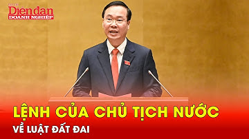 Công bố Lệnh của Chủ tịch nước về Luật Đất đai | Tin tức 24h