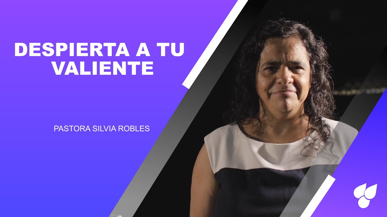 Despierta a tu valiente - Pastora Silvia Robles - YouTube