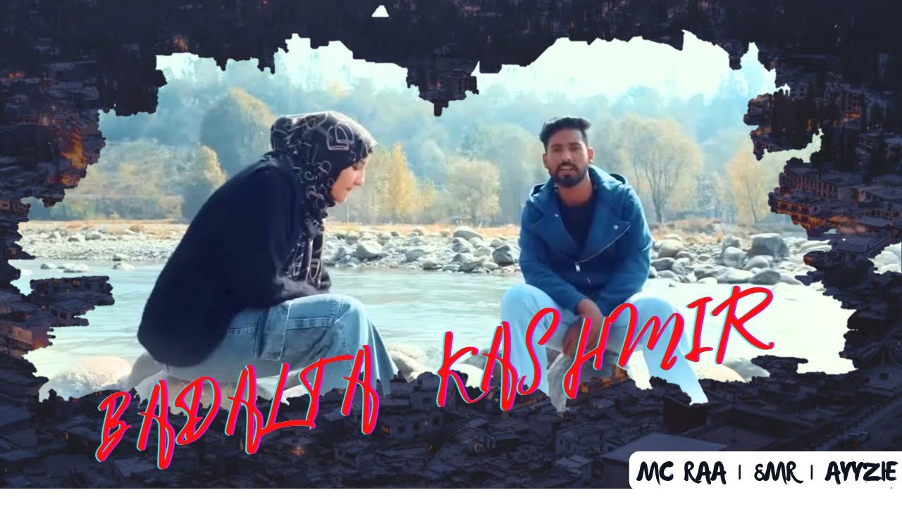 Badalta Kashmir Official Video MC Raa  8MR  Ayyzie