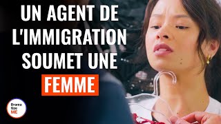 Agent De L'Immigration Soumettant Une Femme | @DramatizeMeFrance