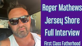 Famous ROGER MATHEWS Jersey Shore Interview on First Class Fatherhood Net Worth
