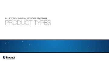 Bluetooth Qualification | Ch. 2: Product Type & Usage