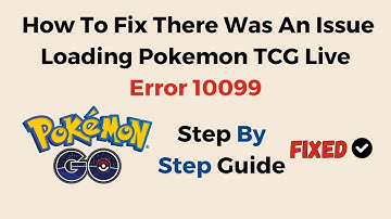 How To Fix There Was An Issue Loading Pokemon TCG Live Error 10099