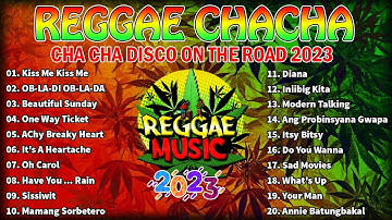 REGGAE MUSIC MIX 2023 ✨ CHA CHA DISCO ON THE ROAD 2023 💖 REGGAE NONSTOP COMPILATION #13