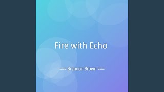 Fire with Echo