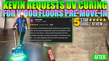Kevin requested the UV Instant Curing process for the Wood Floors before moving in
