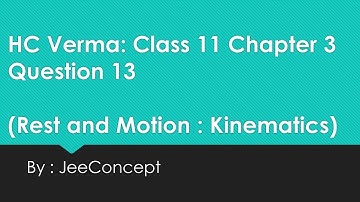 HC Verma Chapter 3 Solution 13 | Rest and motion | Kinematics | Class 11 Physics | Jeeconcept
