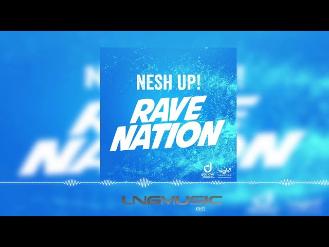 Nesh Up! - Rave Nation
