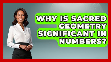 Why Is Sacred Geometry Significant In Numbers? - The Numbers Channel