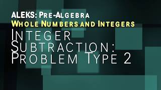 ALEKS: Pre Algebra - Whole Numbers and Integers: Integer Subtraction Problem Type 2
