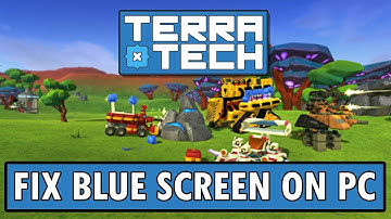 How To Fix TerraTech Stuck on Blue Screen Error On PC