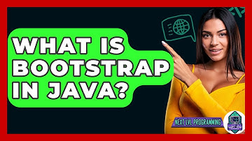What Is Bootstrap In Java? - Next LVL Programming