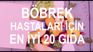 BÖBREK HASTALARI İÇİN EN İYİ 20 GIDA