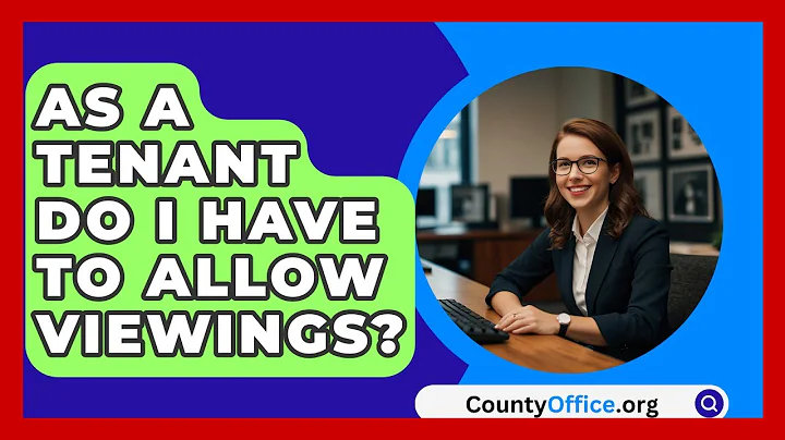 As A Tenant Do I Have To Allow Viewings? - CountyOffice.org