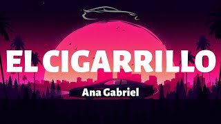 Ana Gabriel - El Cigarrillo - Letra/Lyrics