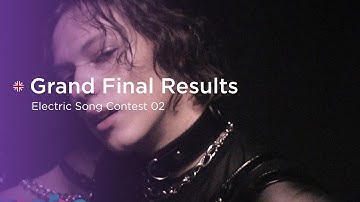 🇬🇧 || Electric Song Contest 02 - Grand Final - Results