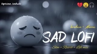 Sad Lofi Songs Heartbrokenlofi Mashup Slow Reverblofi Mix