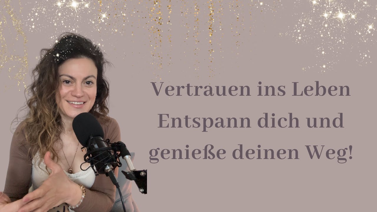 Vertrauen ins Leben: Entspann dich und genieße deinen Weg!