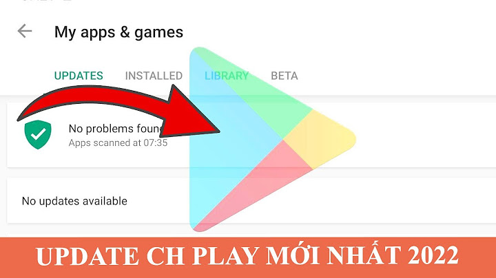 Cách cập nhật phiên bản mới của ch play