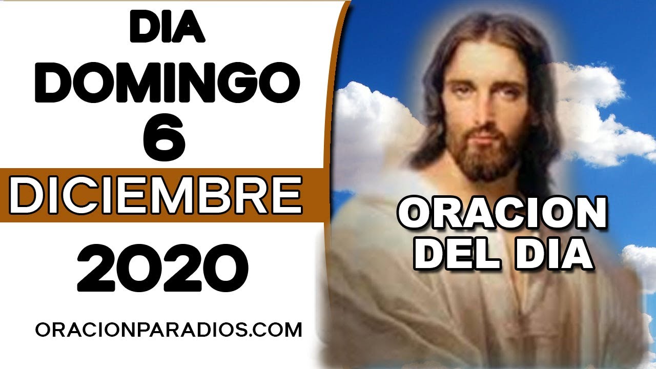 ORACION DEL DIA DOMINGO 6 DE DICIEMBRE DEL 2020 - YouTube