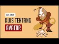 CUMA FANS KARTUN SEJATI YANG BISA JAWAB ! KUIS TENTANG AVATAR THE LEGEND OF AANG !