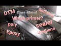 Bare Metal? Which is best? DTM, Epoxy, Urethane, self etch primer, sealer?