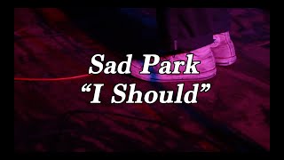 Watch Sad Park I Should video