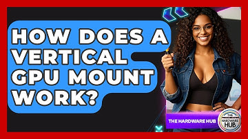 How Does A Vertical GPU Mount Work? - The Hardware Hub
