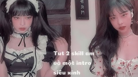 (Tut skill am part 5) Tut 2 skill am và 1 intro siêu xinh và đơn giản💕 | Ruu [Am]