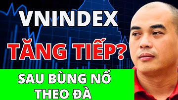 Làm thế nào để nhận biết thị trường sẽ còn TĂNG TIẾP sau khi BÙNG NỔ THEO ĐÀ?| Quang Dũng DBD