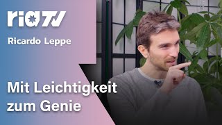 Ricardo Leppe - Mit Leichtigkeit zum Genie