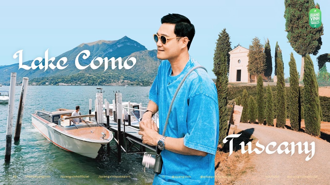 Đi Ý cùng Quang Vinh Passport: Lake Como hay Tuscany có đẹp như lời đồn?